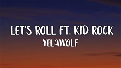 Yelawolf - Let's Roll ft. Kid Rock (lyrics) - YouTube