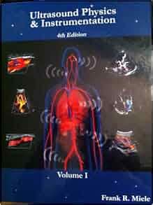 Ultrasound Physics & Instrumentation, Vol. 1: Frank R. Miele ...