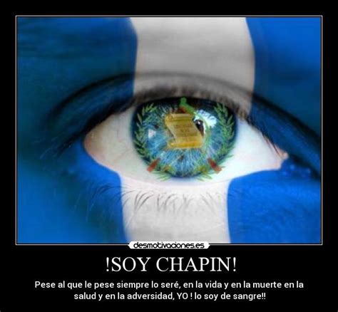 !SOY CHAPIN! | Desmotivaciones