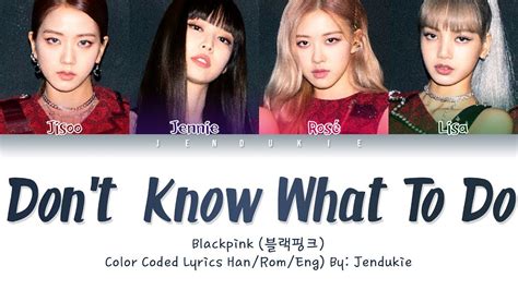 Blackpink Don T Know What to Do Lyrics - LawsonzebBass