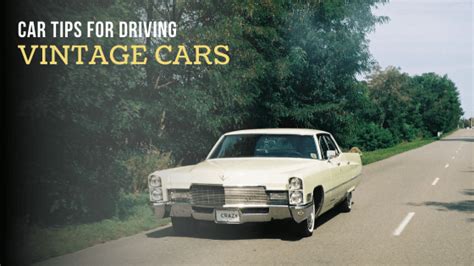 10 Essential Tips for Driving Vintage Cars - NJCASHCARS