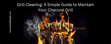 Grill Cleaning: How to Clean a Charcoal Grill