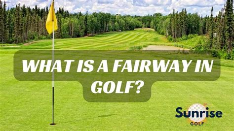 What Is A Fairway in Golf? Essential Guide to Mastering the Game