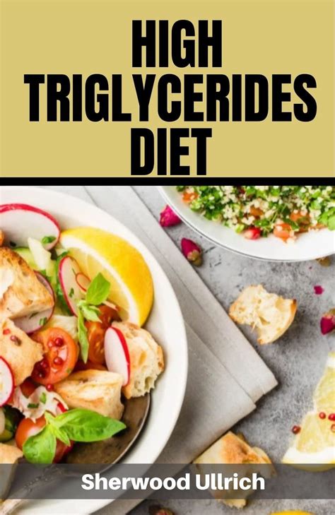 HIGH TRIGLYCERIDES DIET & FOODLIST: The Comprehensive Triglyceride Lowering Guide and Foods to ...