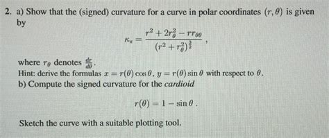 Solved 2. a) Show that the (signed) curvature for a curve in | Chegg.com