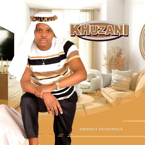 Khuzani - Umqhele Nethawula Album (ZIP & MP3 Download)