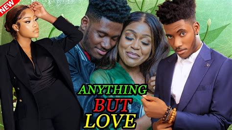 ANYTHING BUT LOVE - UCHE MONTANA, CHIDI DIKE TRENDING NOLLYWOOD NIGERIAN MOVIE 2023 - YouTube