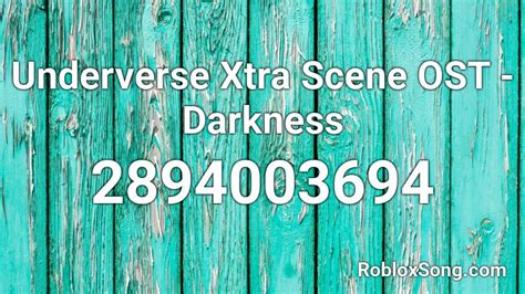 Underverse Xtra Scene OST - Darkness Roblox ID - Roblox music codes