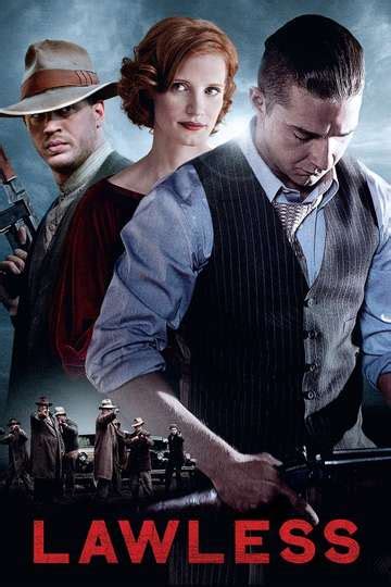 Lawless (2012) - Movie Cast, Reviews, Trailers & Streaming Info | Moviefone