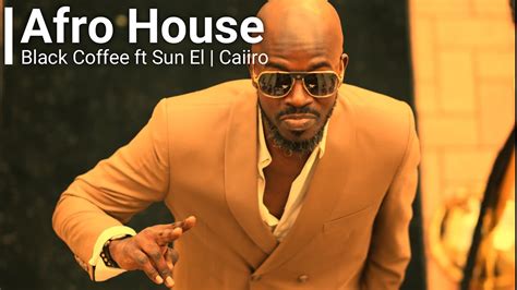 Black Coffee, Sun EL, Caiiro, Africanism , | Afro House Mix | Afro ...