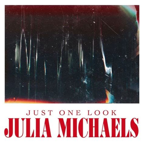 Julia Michaels – Just One Look Lyrics | Genius Lyrics