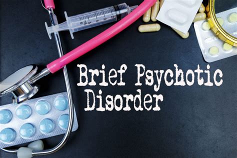 Brief Psychotic Disorder - Treatment, Prognosis and Symptoms