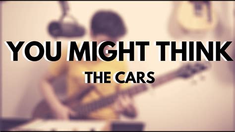 You Might Think [The Cars cover] - YouTube Music