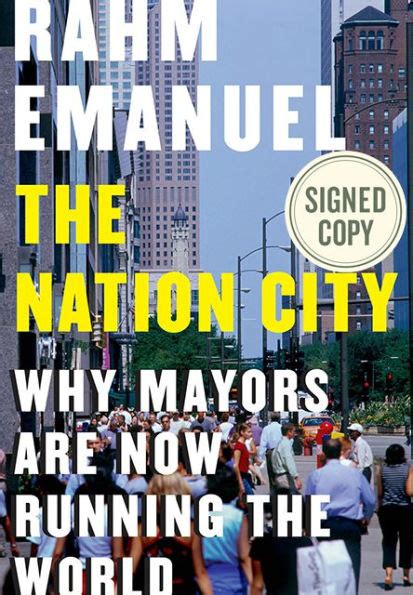 The Nation City: Why Mayors Are Now Running the World (Signed Book) by Rahm Emanuel, Hardcover ...