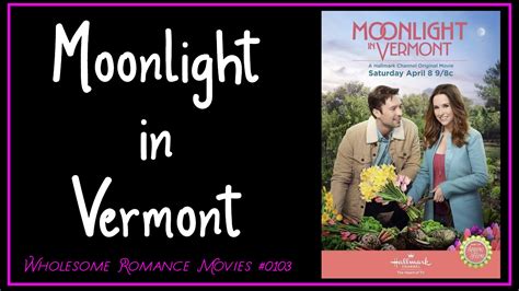 Moonlight in Vermont (2017) WRM Review – Wholesome Romance Movies