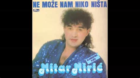 Mitar Miric - Ne moze nam niko nista - (Audio 1989) HD - YouTube