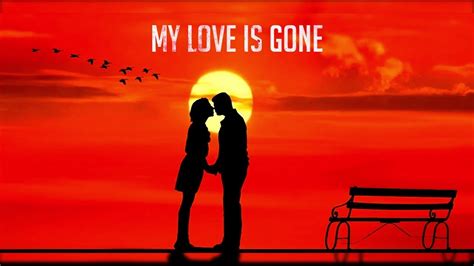 My Love Is Gone (High Quality 4K Heart Touching Songs) - YouTube