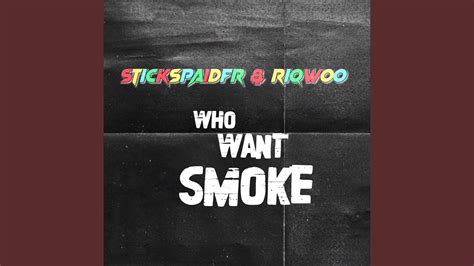 WHO WANT SMOKE - YouTube