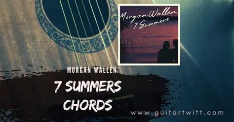 MORGAN WALLEN - 7 Summers Chords Guitar, Piano & Ukulele - Guitartwitt