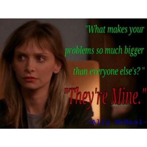 Ally McBeal - Problems. I still love these lines. Single Girl Problems, Tv Quotes, Movie Quotes ...