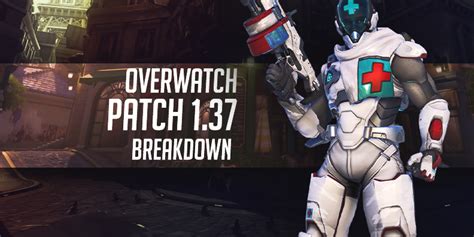 Overwatch Patch Notes 1.37 Breakdown - Overwatch News and Updates