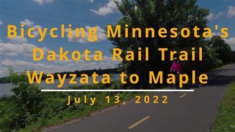 Bicycling Minnesota's Dakota Rail Regional Trail, Wayzata to Maple (July, 13, 2022) - YouTube