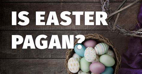 Is Easter Pagan?