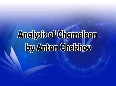 Analysis Of Chameleon By Anton Chekhov - Literature Times