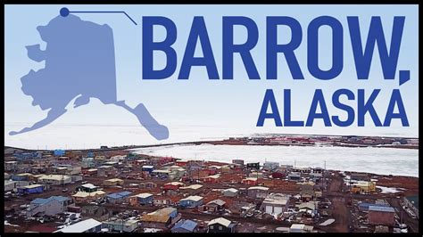 A Fascinating Three Part Look at Barrow, Alaska, the Most Northern Town in the United States