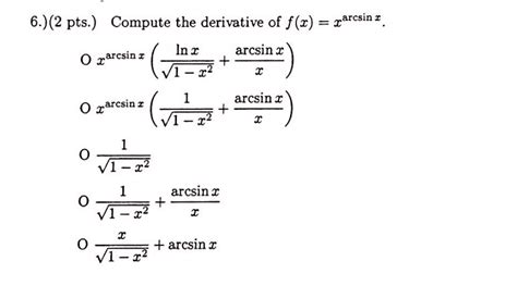 Solved Compute the derivative of f(x) = x^arcsin x. | Chegg.com