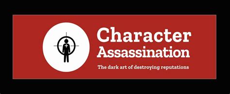 Character Assassination: The dark art of destroying reputations