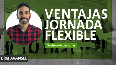 Los beneficios de la jornada laboral flexible: Mejora de la ...