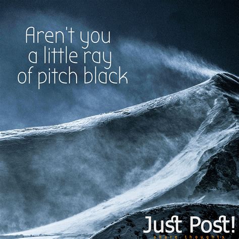 aren't you a little ray of pitch black | Inspirational quotes, Quotes, Pitch