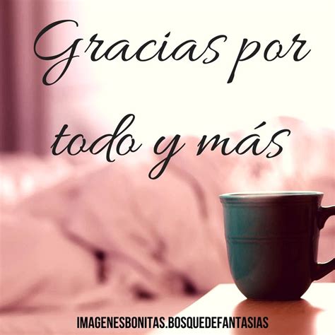 gracias por todo y mas | Frases de agradecimiento, Frases bonitas, Imagenes de agradecimiento