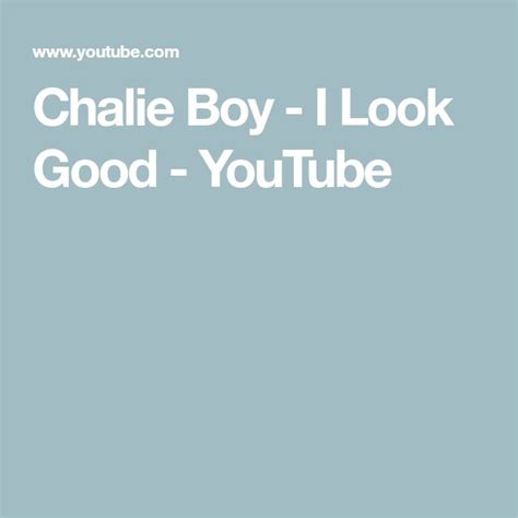 Chalie Boy - I Look Good - YouTube | Workout songs, Boys, Sony music ...