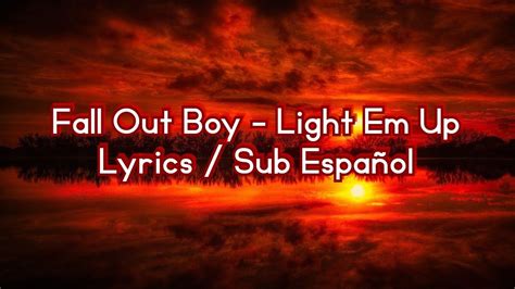 🔥 Fall Out Boy - Light Em Up Lyrics / Sub Español 💀 - YouTube