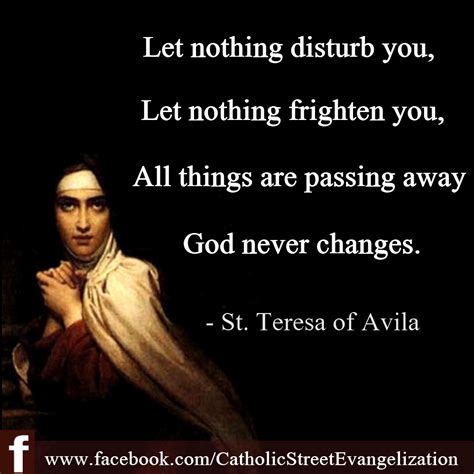 Best St Teresa Of Avila Quotes Let Nothing Disturb You