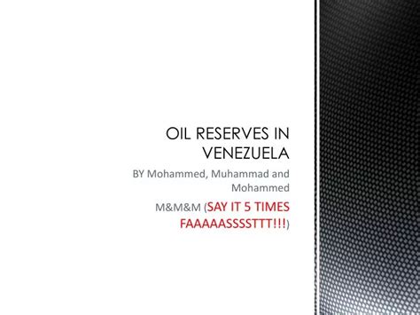 PPT - OIL RESERVES IN VENEZUELA PowerPoint Presentation, free download ...