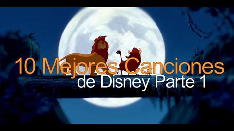 Las 10 Mejores Canciones de Disney Parte 1 - YouTube