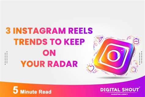 3 Instagram Reels Trends to Keep on Your Radar - Digital Shout