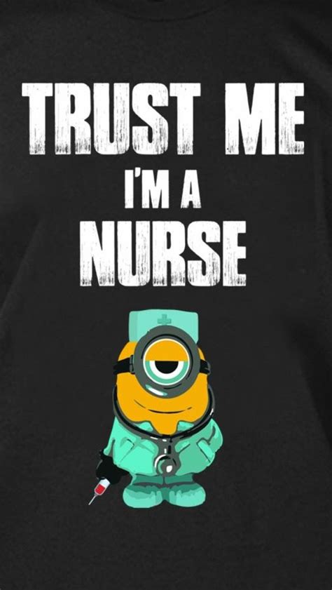 Minion: Trust me, I'm a nurse. | Nurse quotes, Funny nurse quotes, Funny minion quotes