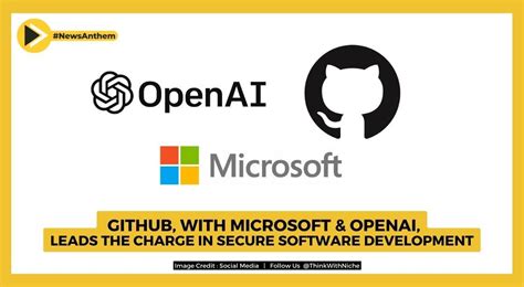 GitHub With Microsoft And OpenAI Leads The Charge In Secure Software Development