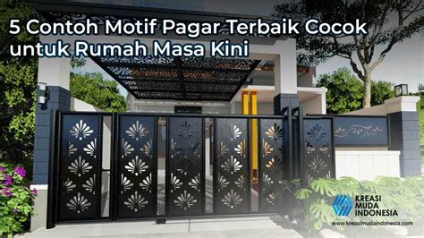 5 Contoh Motif Pagar Terbaik yang Cocok untuk Rumah Masa Kini - KMI