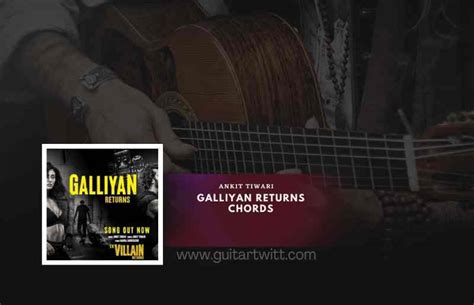 Galliyan Returns Chords By Ankit Tiwari | Ek Villain Returns - Guitartwitt