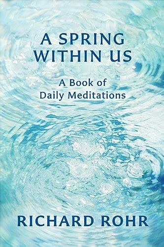 A Spring Within Us: A Book of Daily Meditations by Richard Rohr – One Catholic Life