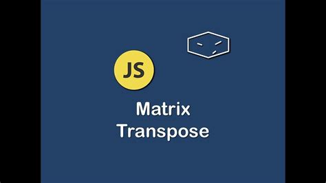 matrix transpose in javascript - YouTube