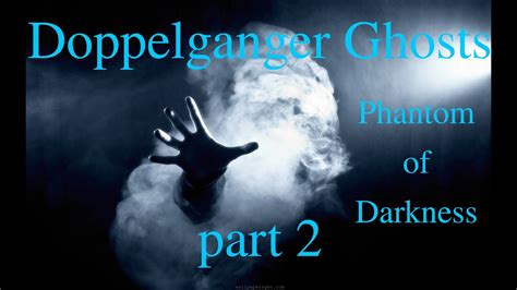 Doppelganger Ghost Stories: The Sequel - YouTube