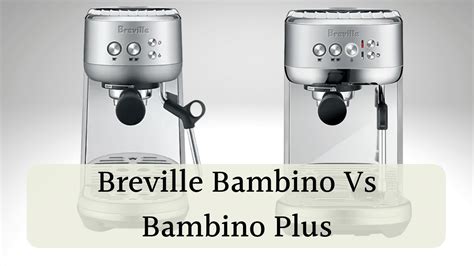 Breville Bambino Vs Bambino Plus: Hands On Comparison