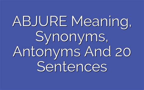 ABJURE Synonyms, Antonyms, And 20 Easy Sentences - English Dictionary ...