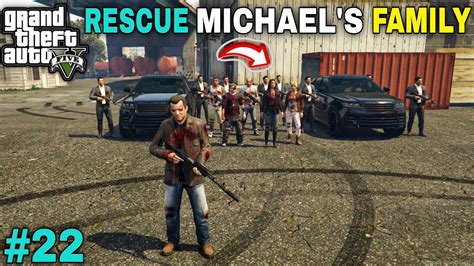 RESCUE MICHAEL'S FAMILY | GTA 5 GAMEPLAY #22 - YouTube